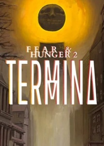 Fear and Hunger 2: Termina