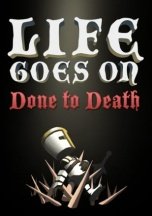 Life Goes On: Done to Death