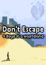 Don't Escape: 4 Days in a Wasteland